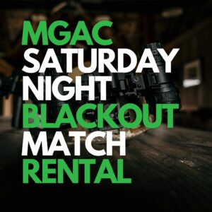 MGAC Saturday Night Blackout Match - Night Vision Rental
